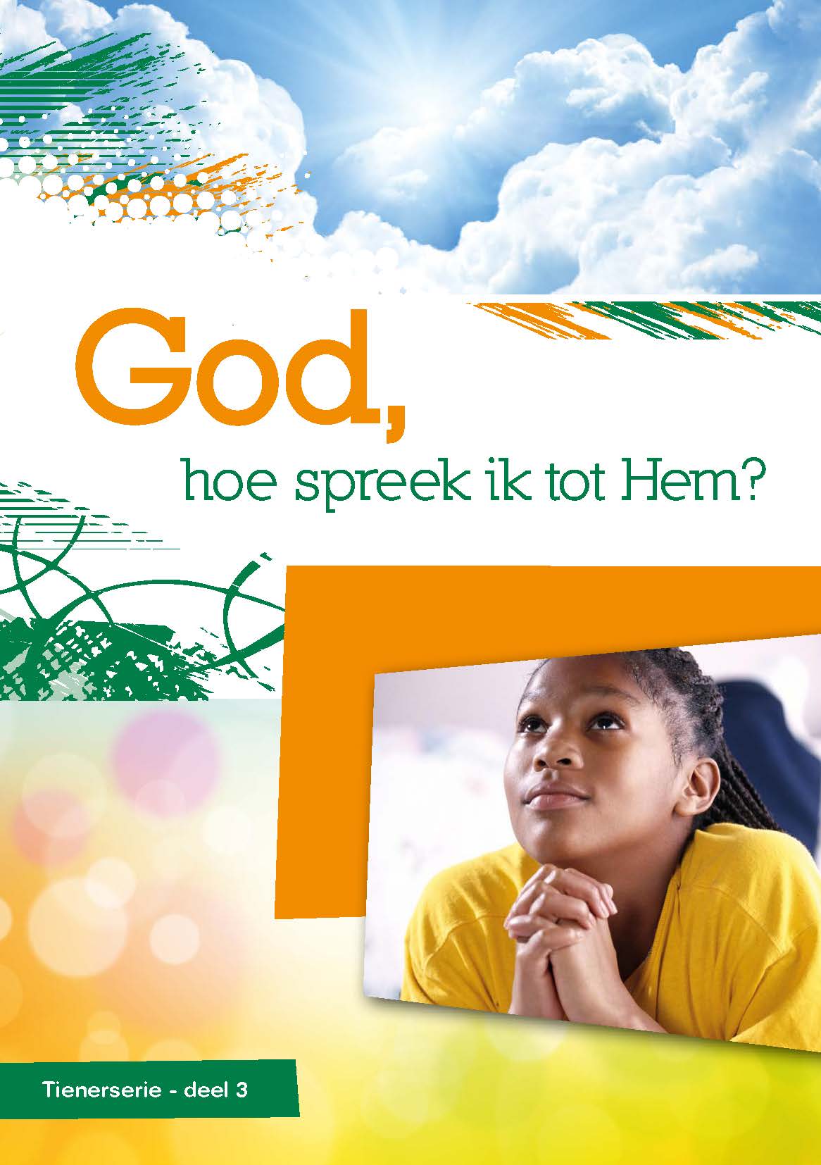 Tienerserie over God - deel 3. God, Hoe spreek ik tot Hem?